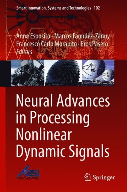 Eros Pasero, Francesco Carlo Morabito, Marcos Faundez-Zanuy, Anna Esposito - Neural Advances in Processing Nonlinear Dynamic Signals, E-bok