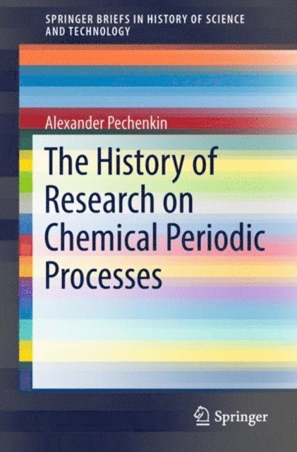 Alexander Pechenkin - History of Research on Chemical Periodic Processes, E-bok