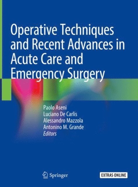 Antonino M. Grande, Alessandro Mazzola, Luciano De Carlis, Paolo Aseni - Operative Techniques and Recent Advances in Acute Care and Emergency Surgery, E-bok