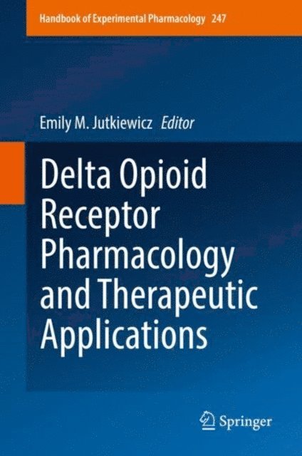 Emily M. Jutkiewicz - Delta Opioid Receptor Pharmacology and Therapeutic Applications, E-bok