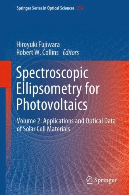 Robert W. Collins, Hiroyuki Fujiwara - Spectroscopic Ellipsometry for Photovoltaics, E-bok