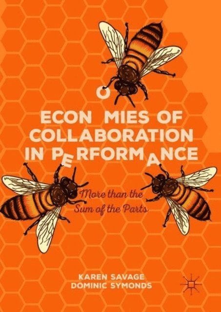 Dominic Symonds, Karen Savage - Economies of Collaboration in Performance, E-bok
