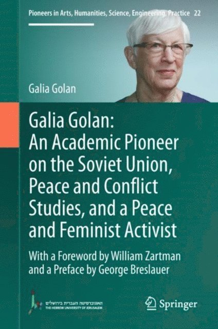 Galia Golan - Galia Golan: An Academic Pioneer on the Soviet Union, Peace and Conflict Studies, and a Peace and Feminist Activist, E-bok