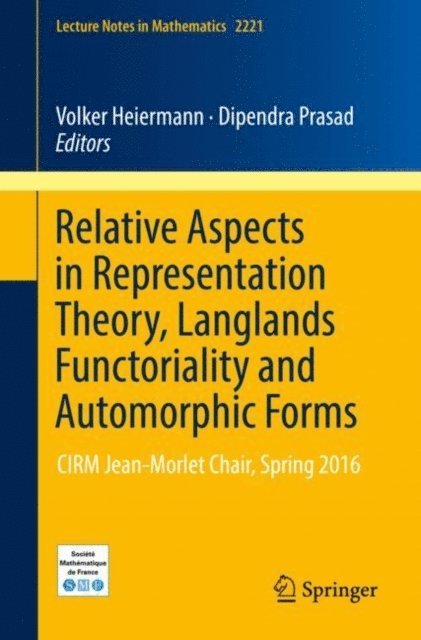 Dipendra Prasad, Volker Heiermann - Relative Aspects in Representation Theory, Langlands Functoriality and Automorphic Forms, E-bok