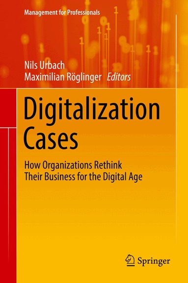 Digitalization Cases by Nils Urbach, Maximilian Röglinger, Maximilian Roglinger