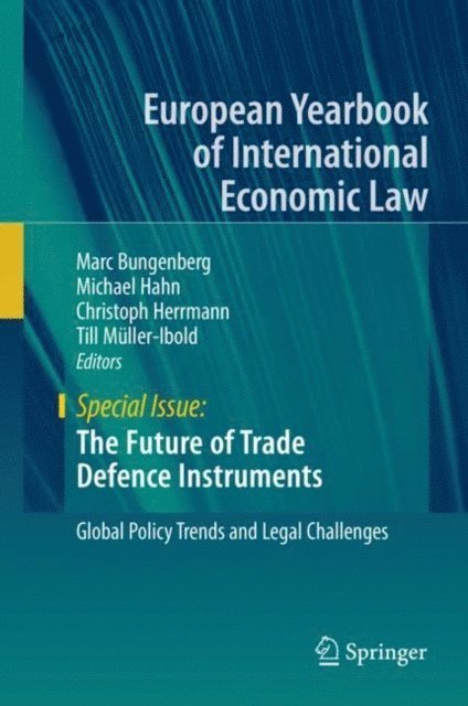 Till Muller-Ibold, Christoph Herrmann, Michael Hahn, Marc Bungenberg - Future of Trade Defence Instruments, E-bok