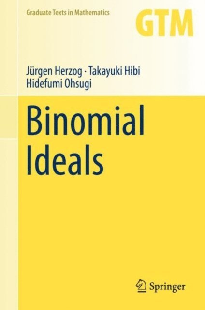 Hidefumi Ohsugi, Takayuki Hibi, Jurgen Herzog - Binomial Ideals, E-bok