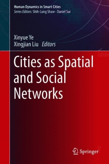 Xingjian Liu, Xinyue Ye - Cities as Spatial and Social Networks, E-bok