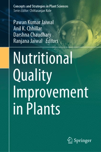 Ranjana Jaiwal, Darshna Chaudhary, Anil K. Chhillar, Pawan Kumar Jaiwal - Nutritional Quality Improvement in Plants, E-bok