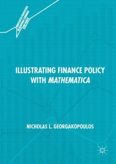 Nicholas L. Georgakopoulos - Illustrating Finance Policy with Mathematica, E-bok