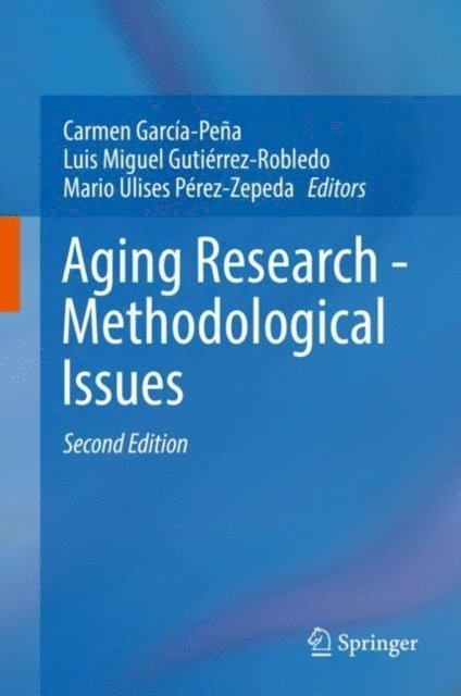 Mario Ulises Perez-Zepeda, Luis Miguel Gutierrez-Robledo, Carmen Garcia-Pena - Aging Research - Methodological Issues, E-bok