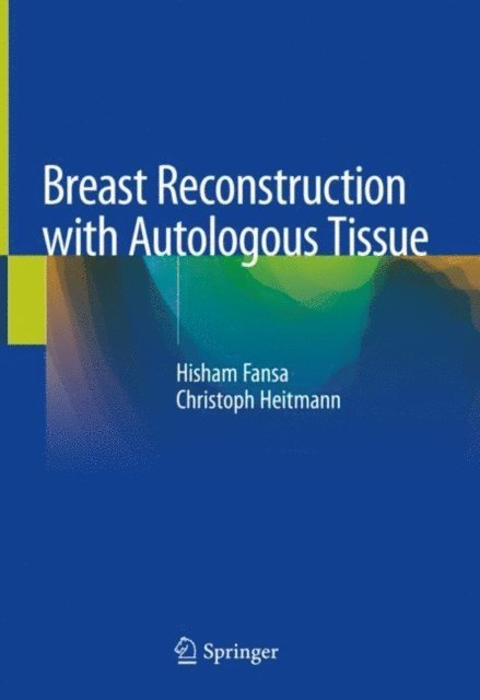 Christoph Heitmann, Hisham Fansa - Breast Reconstruction with Autologous Tissue, E-bok