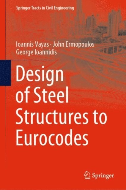 George Ioannidis, John Ermopoulos, Ioannis Vayas - Design of Steel Structures to Eurocodes, E-bok
