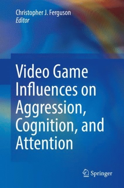 Christopher J. Ferguson - Video Game Influences on Aggression, Cognition, and Attention, E-bok