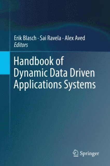 Alex Aved, Sai Ravela, Erik Blasch - Handbook of Dynamic Data Driven Applications Systems, E-bok