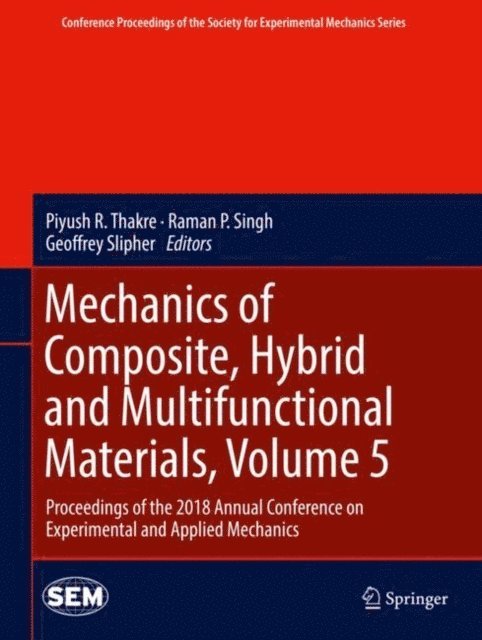 Geoffrey Slipher, Raman P. Singh, Piyush R. Thakre - Mechanics of Composite, Hybrid and Multifunctional Materials, Volume 5, E-bok