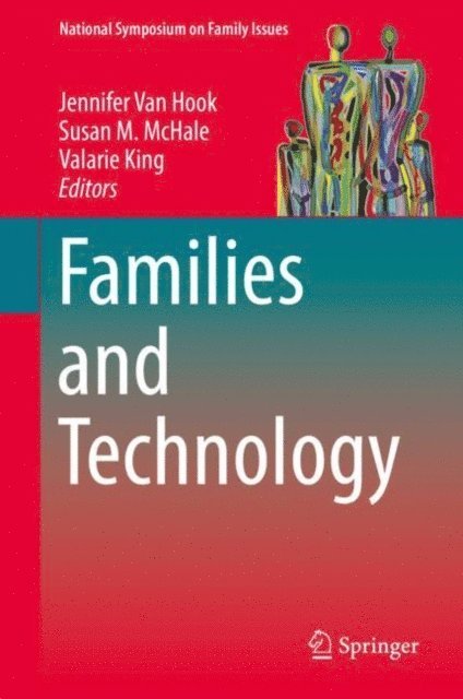 Valarie King, Susan M. McHale, Jennifer Van Hook - Families and Technology, E-bok
