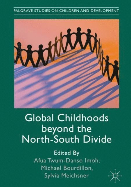 Sylvia Meichsner, Michael Bourdillon, Afua Twum-Danso Imoh - Global Childhoods beyond the North-South Divide, E-bok