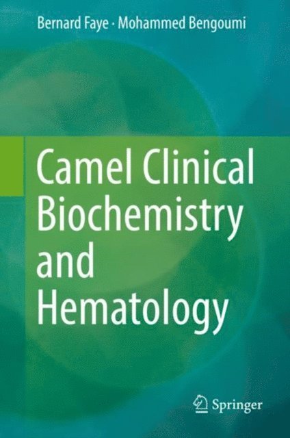 Mohammed Bengoumi, Bernard Faye - Camel Clinical Biochemistry and Hematology, E-bok