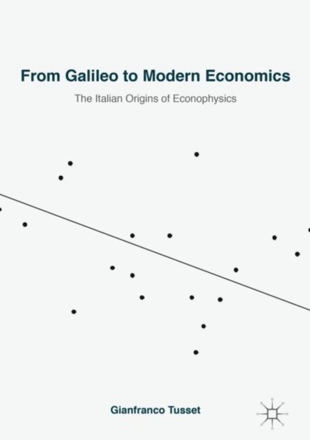 Gianfranco Tusset - From Galileo to Modern Economics, E-bok
