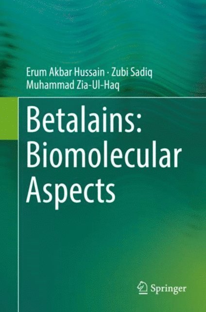 Muhammad Zia-Ul-Haq, Zubi Sadiq, Erum Akbar Hussain - Betalains: Biomolecular Aspects, E-bok