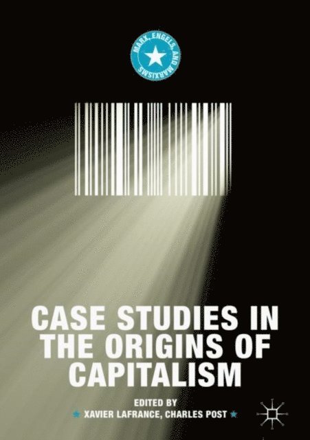 Charles Post, Xavier Lafrance - Case Studies in the Origins of Capitalism, E-bok