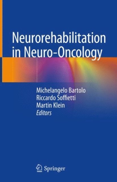 Martin Klein, Riccardo Soffietti, Michelangelo Bartolo - Neurorehabilitation in Neuro-Oncology, E-bok