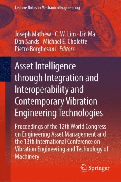 Pietro Borghesani, Michael E. Cholette, Don Sands, Lin Ma, C.W. Lim, Joseph Mathew - Asset Intelligence through Integration and Interoperability and Contemporary Vibration Engineering Technologies, E-bok