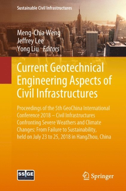Yong Liu, Jeffrey Lee, Meng-Chia Weng - Current Geotechnical Engineering Aspects of Civil Infrastructures, E-bok