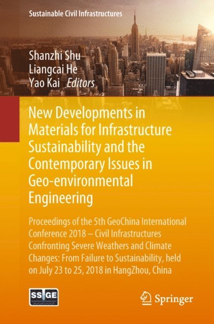 Yao Kai, Liangcai He, Shanzhi Shu - New Developments in Materials for Infrastructure Sustainability and the Contemporary Issues in Geo-environmental Engineering, E-bok