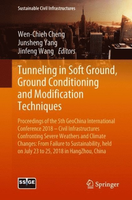 Jinfeng Wang, Junsheng Yang, Wen-Chieh Cheng - Tunneling in Soft Ground, Ground Conditioning and Modification Techniques, E-bok