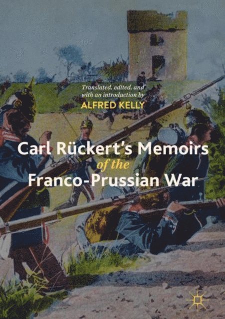Alfred Kelly - Carl Ruckert's Memoirs of the Franco-Prussian War, E-bok