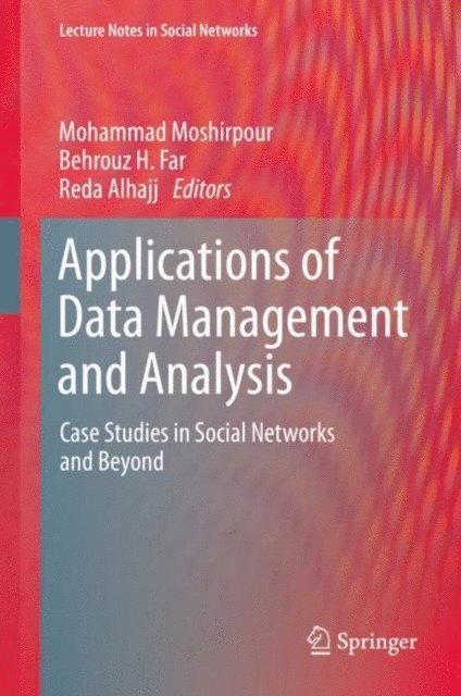 Reda Alhajj, Behrouz H. Far, Mohammad Moshirpour - Applications of Data Management and Analysis, E-bok