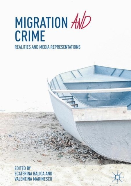 Valentina Marinescu, Ecaterina Balica - Migration and Crime, E-bok
