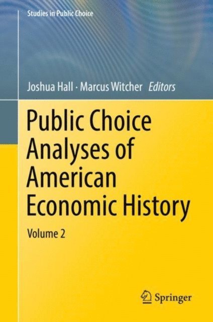 Marcus Witcher, Joshua Hall - Public Choice Analyses of American Economic History, E-bok
