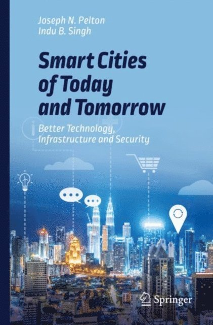 Indu B. Singh, Joseph N. Pelton - Smart Cities of Today and Tomorrow, E-bok
