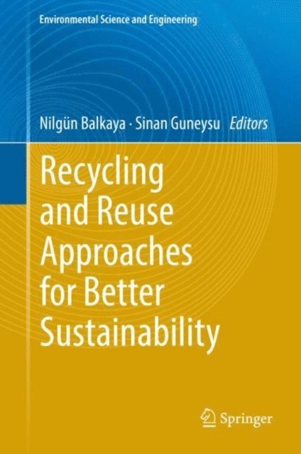 Sinan Guneysu, Nilgun Balkaya - Recycling and Reuse Approaches for Better Sustainability, E-bok