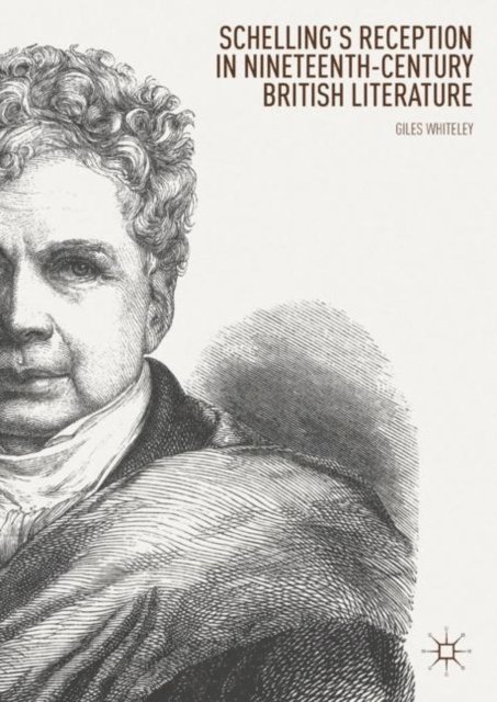 Giles Whiteley - Schelling's Reception in Nineteenth-Century British Literature, E-bok