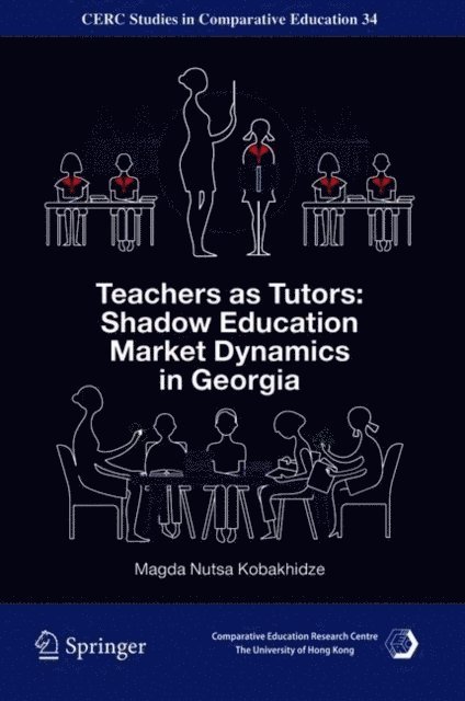 Magda Nutsa Kobakhidze - Teachers as Tutors: Shadow Education Market Dynamics in Georgia, E-bok