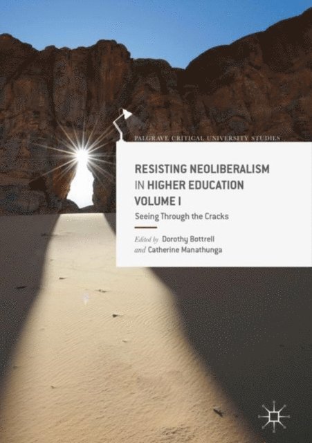 Catherine Manathunga, Dorothy Bottrell - Resisting Neoliberalism in Higher Education Volume I, E-bok