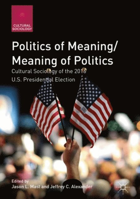 Jeffrey C. Alexander, Jason L. Mast - Politics of Meaning/Meaning of Politics, E-bok