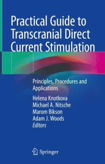 Adam J. Woods, Marom Bikson, Michael A. Nitsche, Helena Knotkova - Practical Guide to Transcranial Direct Current Stimulation, E-bok