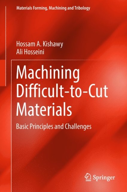 Ali Hosseini, Hossam A. Kishawy - Machining Difficult-to-Cut Materials, E-bok