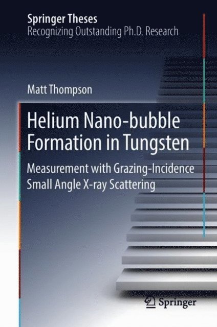 Matt Thompson - Helium Nano-bubble Formation in Tungsten, E-bok