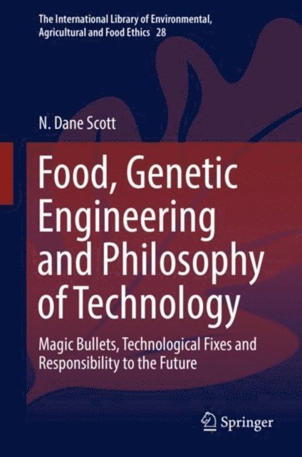 N. Dane Scott - Food, Genetic Engineering and Philosophy of Technology, E-bok