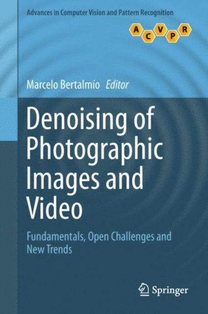 Marcelo Bertalmio - Denoising of Photographic Images and Video, E-bok