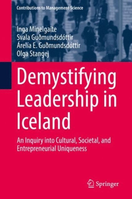Olga Stangej, Arelia E. Guðmundsdottir, Svala Guðmundsdottir, Inga Minelgaite - Demystifying Leadership in Iceland, E-bok