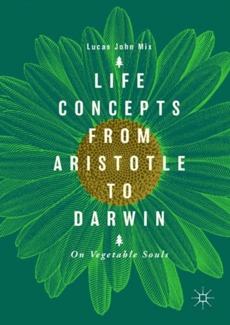 Lucas John Mix - Life Concepts from Aristotle to Darwin, E-bok