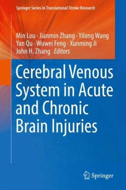 John H. Zhang, Xunming Ji, Wuwei Feng, Yan Qu, Yilong Wang, Jianmin Zhang, Min Lou - Cerebral Venous System in Acute and Chronic Brain Injuries, E-bok