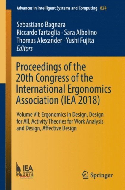 Yushi Fujita, Thomas Alexander, Sara Albolino, Riccardo Tartaglia, Sebastiano Bagnara - Proceedings of the 20th Congress of the International Ergonomics Association (IEA 2018), E-bok